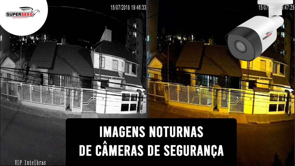 Como Funciona a Captação de Imagens de Câmeras de Segurança à Noite ou em Ambientes Escuros - Superseeg